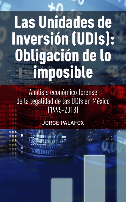 LAS UNIDADES DE INVERSION (UDIS): OBLIGACION DE LO IMPOSIBLE