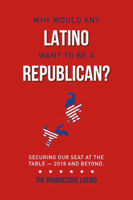 Why Would Any Latino Want to Be a Republican?