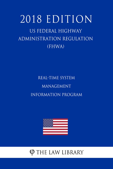 Real-Time System Management Information Program (US Federal Highway Administration Regulation) (FHWA) (2018 Edition)