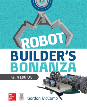 Read & Download Robot Builder's Bonanza, 5th Edition Book by Gordon McComb Online