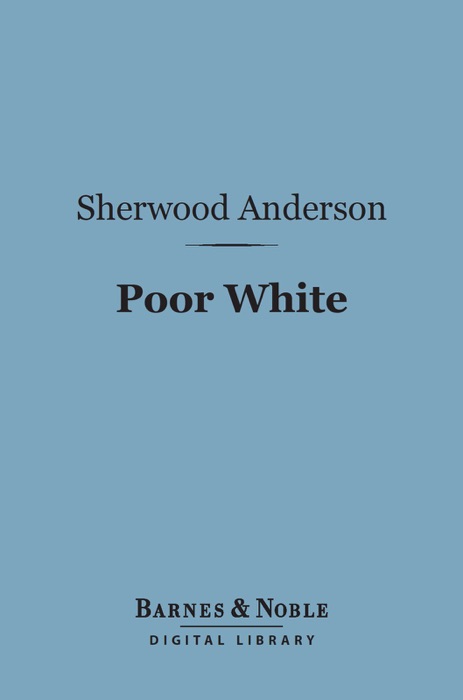 Poor White (Barnes & Noble Digital Library)