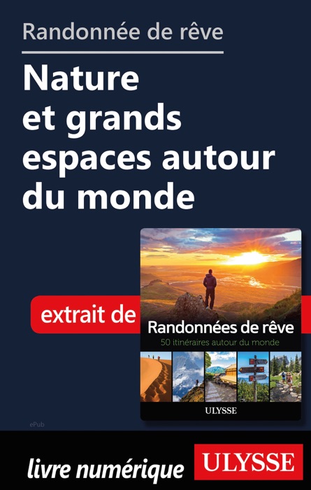 Randonnées de rêve Nature et grands espaces autour du monde