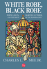 Charles L. Mee, Jr. - White Robe, Black Robe: Pope Leo X, Martin Luther, and the Birth of the Reformation artwork