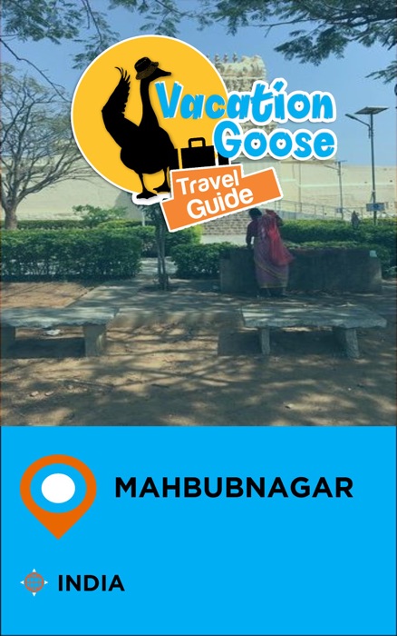 Vacation Goose Travel Guide Mahbubnagar India