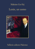 Lenin, un uomo - Maksim Gor'kij