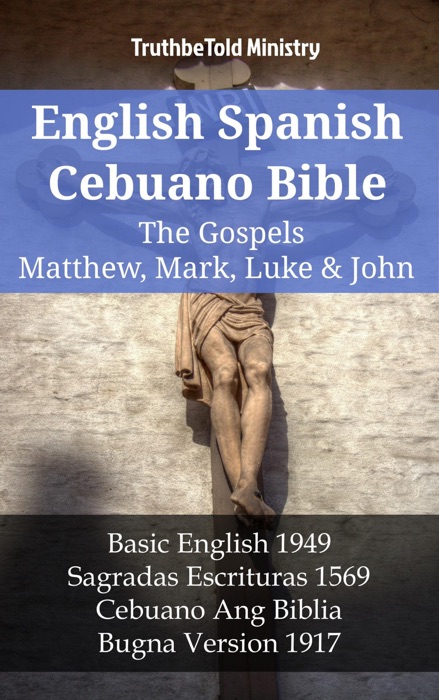 English Spanish Cebuano Bible - The Gospels II - Matthew, Mark, Luke & John