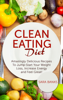 Clean Eating Diet - mazingly Delicious Recipes To JumpStart Your Weight Loss, Increase Energy and Feel Great! - Sara Banks