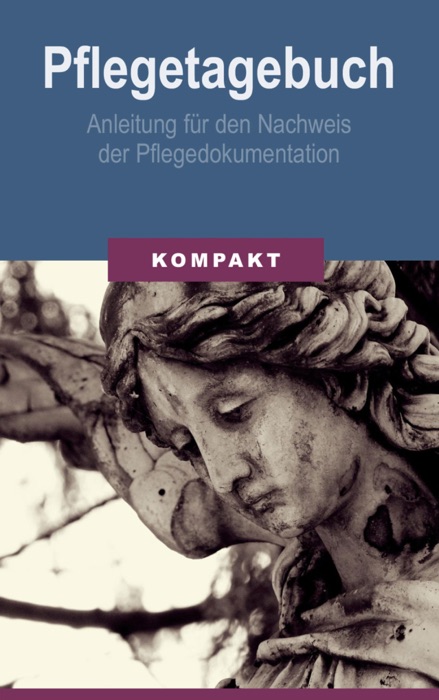 Pflegetagebuch - Anleitung für den Nachweis der Pflegedokumentation