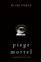 Blake Pierce - Piege Mortel (Les Origines de Riley Paige -- Tome 3) artwork
