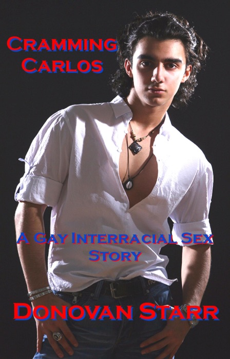 Cramming Carlos: A Gay Interracial Sex Story