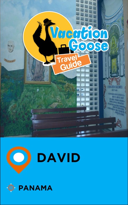 Vacation Goose Travel Guide David Panama