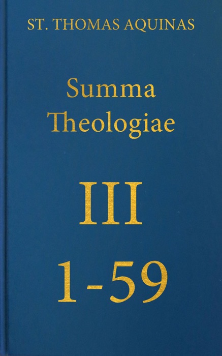 Summa Theologiae Tertia Pars, 1-59