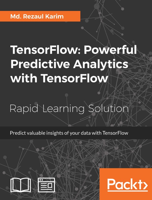 TensorFlow: Powerful Predictive Analytics with TensorFlow