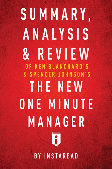 Summary, Analysis & Review of Ken Blanchard’s & Spencer Johnson’s The New One Minute Manager