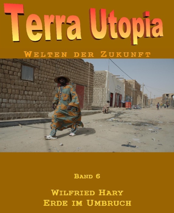 Terra Utopia 6 - Erde im Umbruch