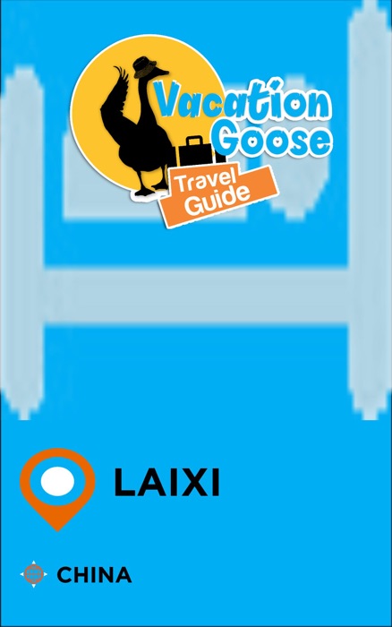 Vacation Goose Travel Guide Laixi China