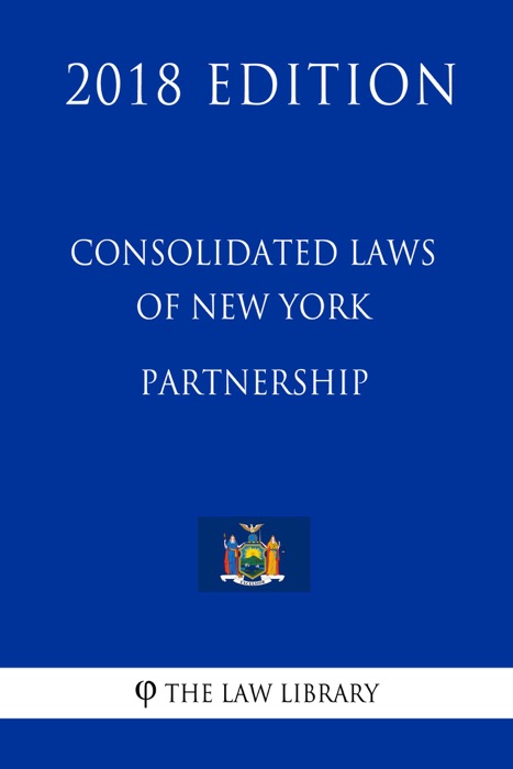 Consolidated Laws of New York - Partnership (2018 Edition)