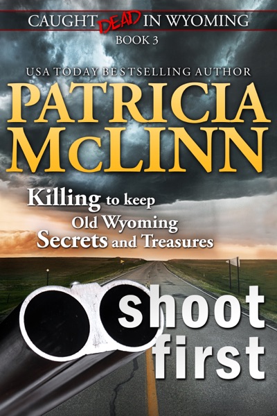 Shoot First (Caught Dead in Wyoming, Book 3)