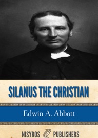 Silanus the Christian - Edwin A. Abbott by  Edwin A. Abbott PDF Download