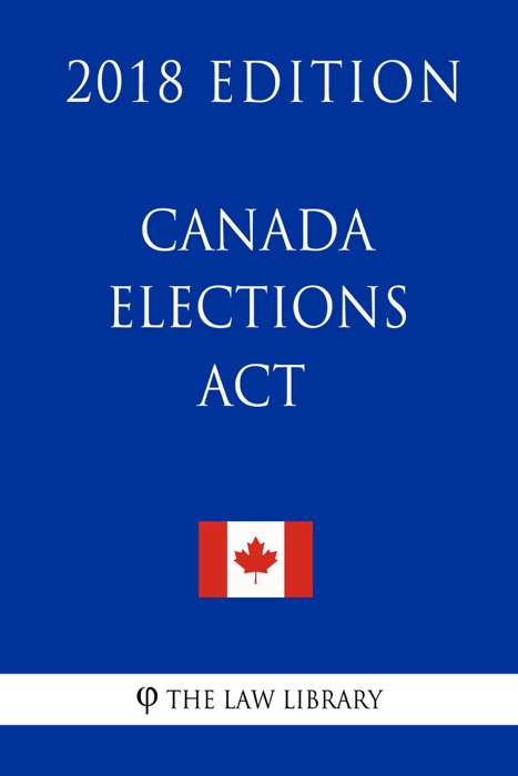 Canada Elections Act - 2018 Edition