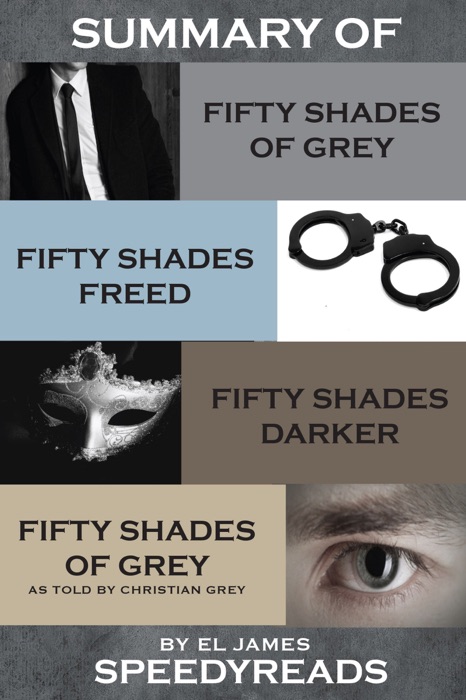 Summary of Fifty Shades of Grey, Fifty Shades Freed, Fifty Shades Darker, and Grey: Fifty Shades of Grey as told by Christian