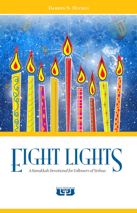 Eight Lights: A Hanukkah Devotional for Followers of Yeshua