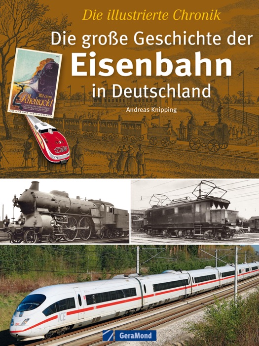 Die große Geschichte der Eisenbahn in Deutschland