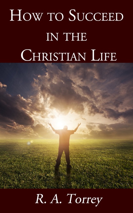 How to Succeed in the Christian Life