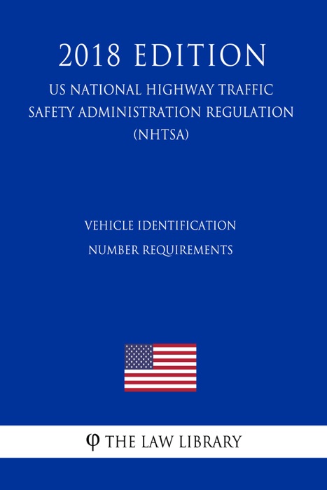 Vehicle Identification Number Requirements (US National Highway Traffic Safety Administration Regulation) (NHTSA) (2018 Edition)