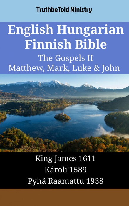 English Hungarian Finnish Bible - The Gospels II - Matthew, Mark, Luke & John