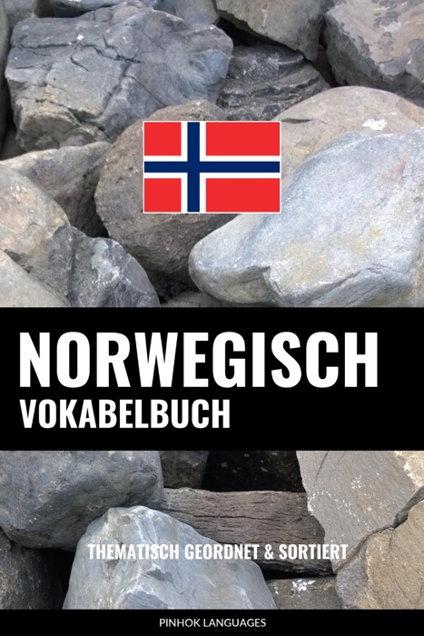 Norwegisch Vokabelbuch: Thematisch Gruppiert & Sortiert