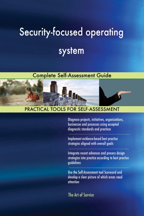 Security-focused operating system Complete Self-Assessment Guide