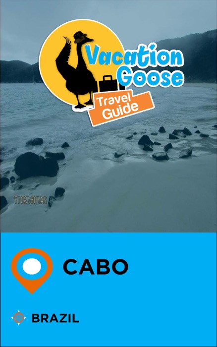 Vacation Goose Travel Guide Cabo Brazil