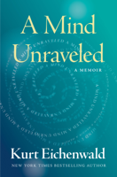 Kurt Eichenwald - A Mind Unraveled artwork