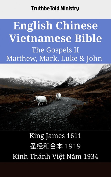 English Chinese Vietnamese Bible - The Gospels II - Matthew, Mark, Luke & John