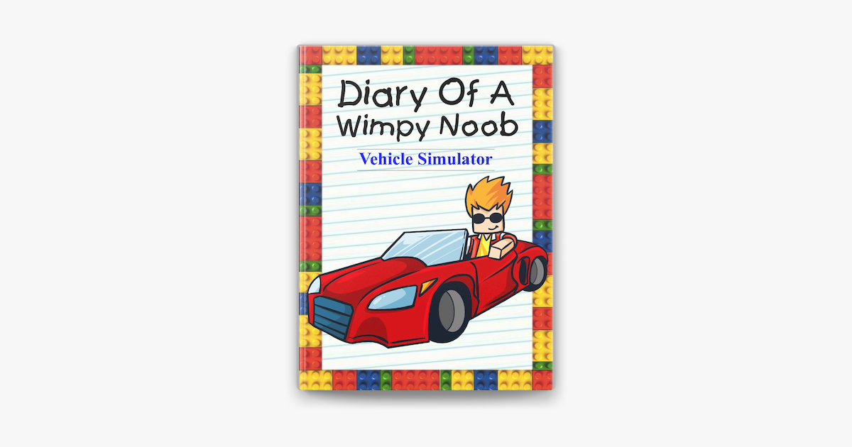 Diary Of A Wimpy Noob Vehicle Simulator On Apple Books