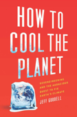 How to Cool the Planet - Jeff Goodell