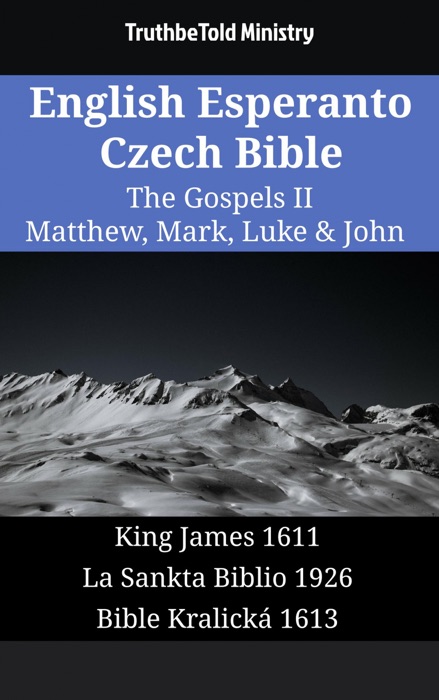 English Esperanto Czech Bible - The Gospels II - Matthew, Mark, Luke & John