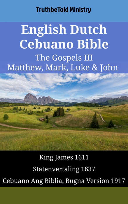 English Dutch Cebuano Bible - The Gospels III - Matthew, Mark, Luke & John