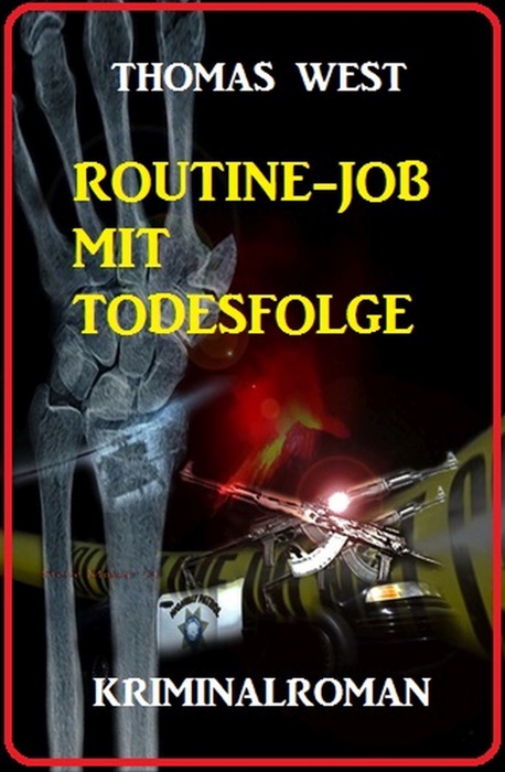 Routine-Job mit Todesfolge: Kriminalroman