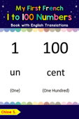 My First French 1 to 100 Numbers Book with English Translations - Chloe S.