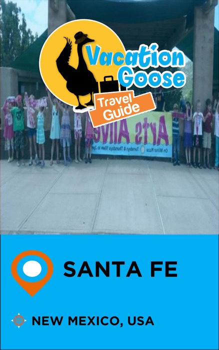 Vacation Goose Travel Guide Santa Fe New Mexico, USA