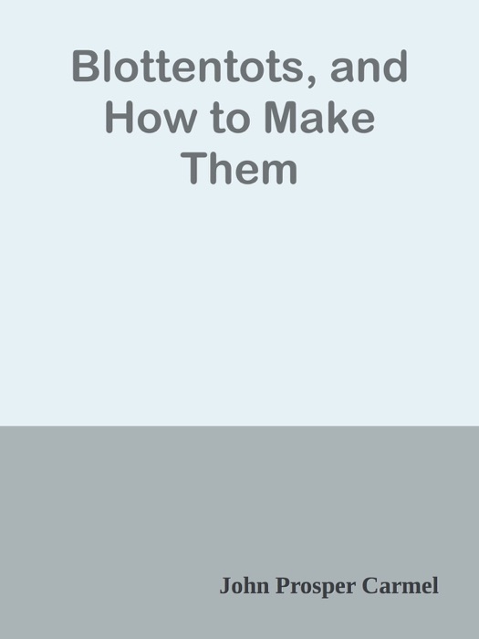 Blottentots, and How to Make Them