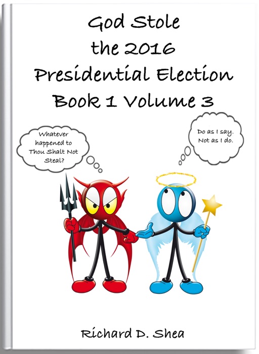 God Stole the 2016 Presidential Election Book 1 Volume 3