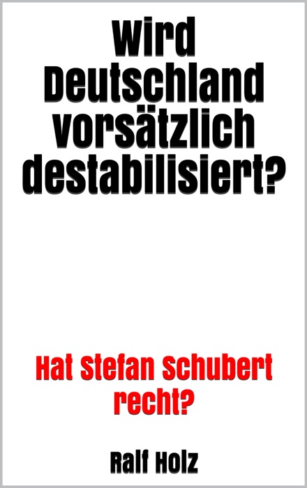 Wird Deutschland vorsätzlich destabilisiert?