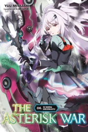 THE ASTERISK WAR, VOL. 6 (LIGHT NOVEL)