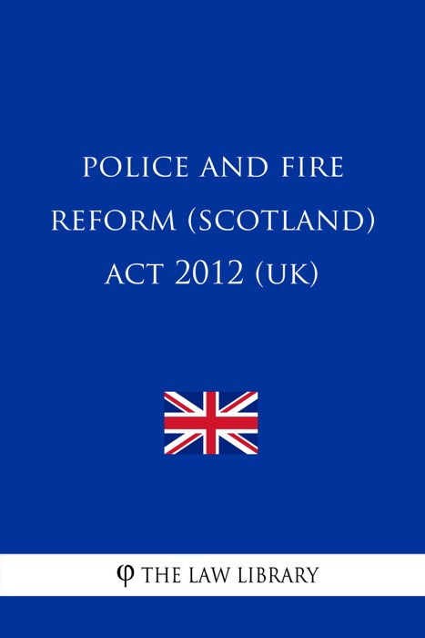 Police and Fire Reform (Scotland) Act 2012 (UK)