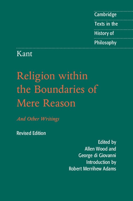 Kant: Religion within the Boundaries of Mere Reason: Revised Edition