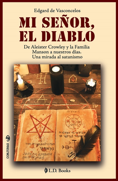 Mi señor El Diablo. De Aleister Crowley y la Familia Manson a nuestros días. Una mirada al satanismo