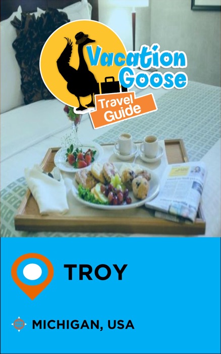 Vacation Goose Travel Guide Troy Michigan, USA